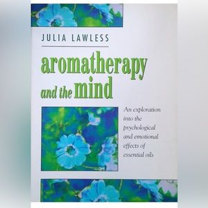 Aromatherapy&The Mind:Explore Psych& Emotional Effects Of Ess Oils Julia Lawless